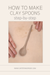 How to Make Clay Spoons